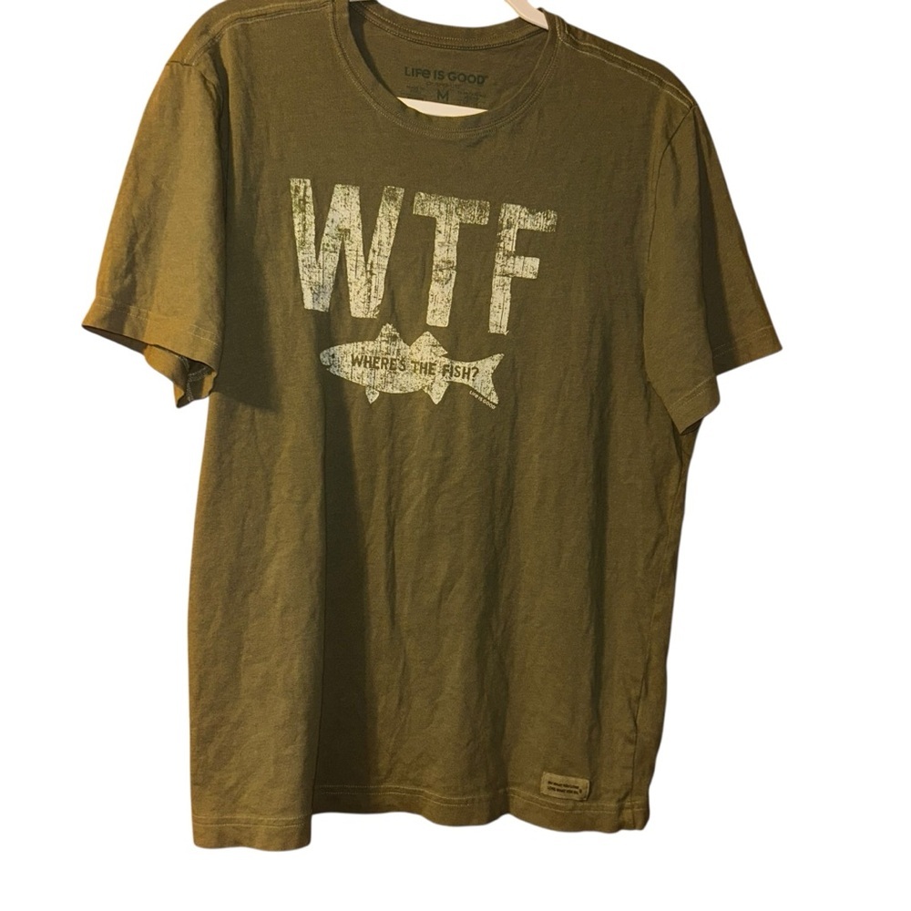 Life is Good "WTF" (Where's The Fish?) Short Sleeve Crusher Tshirt olive green